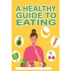 A Healthy Guide to Eating